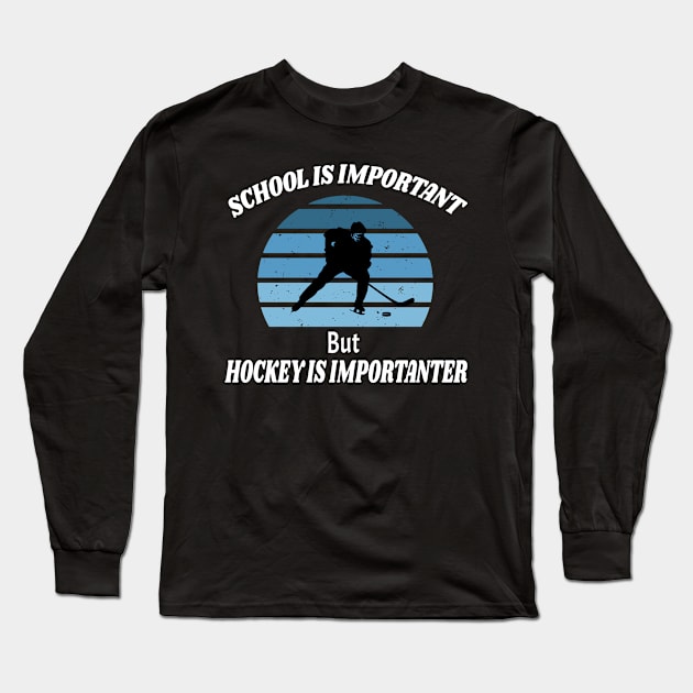 School Is Important But Hockey Is Importanter Funny Vintage Retro Long Sleeve T-Shirt by WassilArt